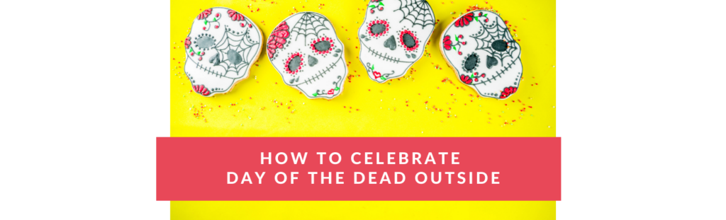 how-to-celebrate-day-of-the-dead-outside