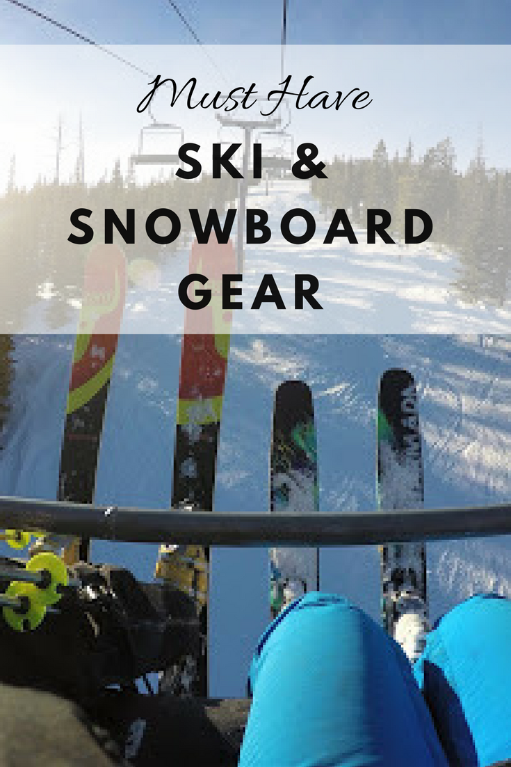 Must Have Ski and Snowboard Gear: layers, outerwear, accessories, gear
